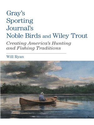 cover image of Gray's Sporting Journal's Noble Birds and Wiley Trout